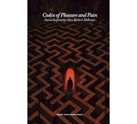 Codex of Pleasure and Pain. Stories Inspired by Clive Barker’s Hellraiser