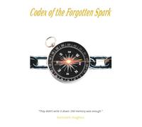 Codex of the Forgotten Spark