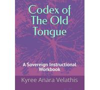 Codex of The Old Tongue: A Sovereign Instructional Workbook