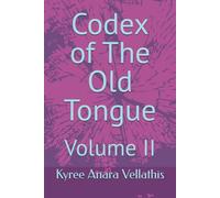 Codex of The Old Tongue: Volume II