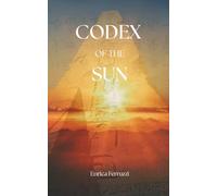 CODEX OF THE SUN: A Written Transmission of Solar Wisdom