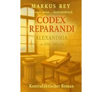 Codex Reparandi - Alexandria 620-700: Was wäre , wenn..