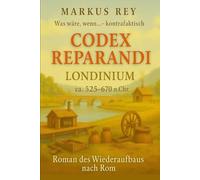 Codex Reparandi - Londinium 525-670: Was wäre , wenn..