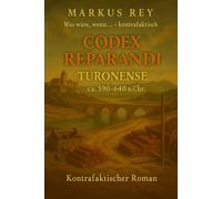 Codex Reparandi - Turonense 590-640: Was wäre, wenn…