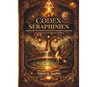 CODEX SÉRAPHINIEN: Exploration de l'univers mystérieux symboles, créatures fantastiques et mondes surréalistes