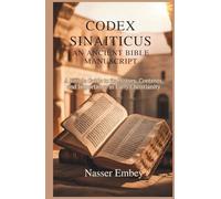 Codex Sinaiticus An Ancient Bible Manuscript: A Simple Guide to Its History, Contents, and Importance in Early Christianity