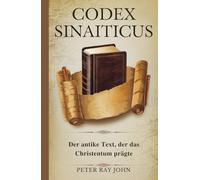Codex Sinaiticus: Der antike Text, der das Christentum prägte