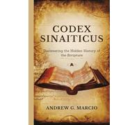 Codex Sinaiticus: Discovering the Hidden History of the Scripture