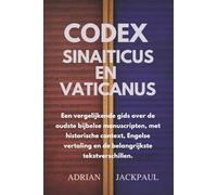 CODEX SINAITICUS EN VATICANUS: Een vergelijkende gids over de oudste bijbelse manuscripten, met historische context, Engelse vertaling en de belangrijkste tekstverschillen.