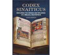 CODEX SINAITICUS: Exploring the Origins and Influence of a Biblical Masterpiece