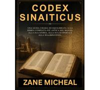 Codex Sinaiticus: Una guida chiara ed equilibrata alla Bibbia completa più antica del mondo, alla sua storia, alla sua scoperta e alla sua influenza.