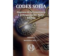 Codex Sofía #3: Alquimia de la Consciencia y el Despertar del Poder Interior