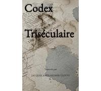 Codex Triséculaire: Édition Bilingue Français-English : 2 Contes Philosophiques Illustrés /2 Illustrated Philosophical Tales