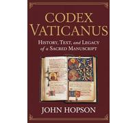 CODEX VATICANUS: History, Text, and Legacy of a Sacred Manuscript