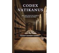 Codex Vatikanus: Eine Reise Durch die Früheste Geschichte der Bibel