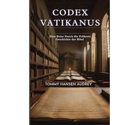 Codex Vatikanus: Eine Reise Durch die Früheste Geschichte der Bibel