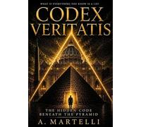 CODEX VERITATIS: The hidden code Beneath the Pyramid