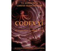 Codex Yî - Der Aufstieg Thions: Ein mythisches Ergänzungswerk zum Weltenbau