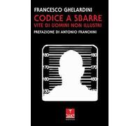 Codice a sbarre. Vite di uomini non illustri