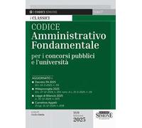 Codice amministrativo fondamentale per i concorsi pubblici e l'università. Nuova ediz.