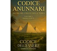 Codice Anunnaki: Gli Dei del Cielo e della Terra - Prima Parte