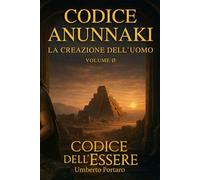 Codice Anunnaki: La Creazione dell'Uomo