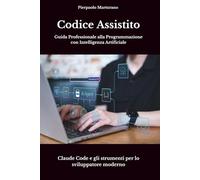Codice Assistito: Guida Professionale alla Programmazione con Intelligenza Artificiale