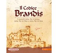 Codice Brandis. I castelli della Val d'Adige, della Val di Non e della Val di Sole. Vol. 2