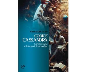 Codice Cassandra. L'archeologia e l'attesa dell'Apocalisse [Paperback] [Feb 02,