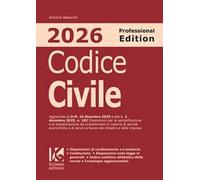 Codice civile 2026. Professional edition. Aggiornato al D.M. 10 dicembre 2025 e alla L. 2 dicembre 2025, n. 182 sulla semplificazione e digitalizzazione dei procedimenti di attività economiche e ...