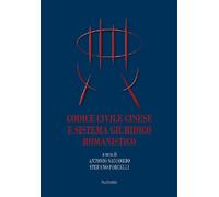 Codice civile cinese e sistema giuridico romanistico - [Mucchi Editore]