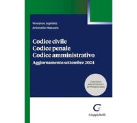 Codice civile. Codice penale. Codice amministrativo. Aggiornamento settembre 2024
