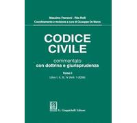 Codice civile commentato con dottrina e giurisprudenza. Vol. 1: Libro I, II, III, IV (Artt. 1-2059)