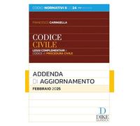 Codice civile e leggi complementari. Codice di procedura civile. Addenda di aggiornamento. Febbraio 2025