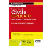 Codice Civile Esplicato - Spiegato articolo per articolo - con Leggi Complementari e Formulario Essenziale