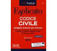 Codice civile esplicato. Spiegato articolo per articolo. Leggi complementari. Formulario