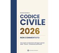 Codice Civile Non Commentato: Testo vigente con disposizioni sulla legge in generale per studio, concorsi e consultazione professionale