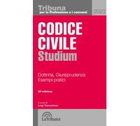 Codice civile Studium. Dottrina, giurisprudenza, schemi, esempi pratici