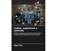 Codice, cognizione e controllo: Ridefinire l'ingegneria del software: dalla scrittura del codice all'orchestrazione di sistemi cognitivi