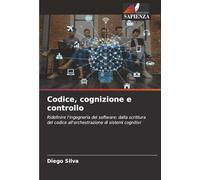 Codice, cognizione e controllo: Ridefinire l'ingegneria del software: dalla scrittura del codice all'orchestrazione di sistemi cognitivi