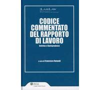 Codice commentato del rapporto di lavoro. Dottrina e giurisprudenza