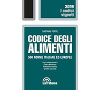 Codice degli alimenti. 500 norme italiane ed europee