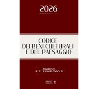 CODICE DEI BENI CULTURALI E DEL PAESAGGIO: Testo integrale aggiornato