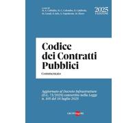 Codice dei Contratti pubblici Commentato Aggiornato al Decreto Infrastrutture (D.L. 73/2025) convertito nella Legge n. 105 del 18 luglio 2025