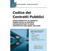 Codice dei contratti pubblici. Guida operativa al Decreto Correttivo e al Decreto Infrastrutture 73/2025 convertito con legge 105/2025