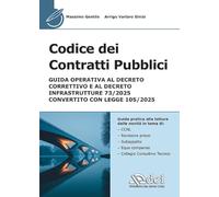 Codice dei contratti pubblici. Guida operativa al Decreto Correttivo e al Decreto Infrastrutture 73/2025 convertito con legge 105/2025