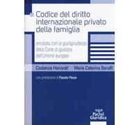 Codice del diritto internazionale privato della famiglia annotato con la giurisprudenza della Corte di giustizia dell'Unione Europea