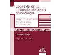 Codice del diritto internazionale privato della famiglia annotato con la giurisprudenza della Corte di giustizia dell'Unione Europea