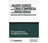 Codice del fallimento. Il nuovo codice della crisi d'impresa e dell'insolvenza. Disciplina, novità, problemi applicativi