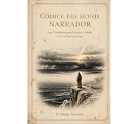 Codice del Monje Narrador: Las 7 Parabolas para Diseñar el Molde y Ver la Marea de Lejos